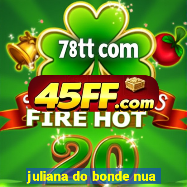 juliana do bonde nua